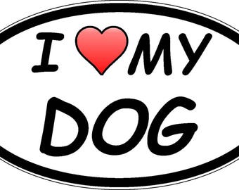 I Love My Dog Decal 3 x 5 Inch Oval Decal