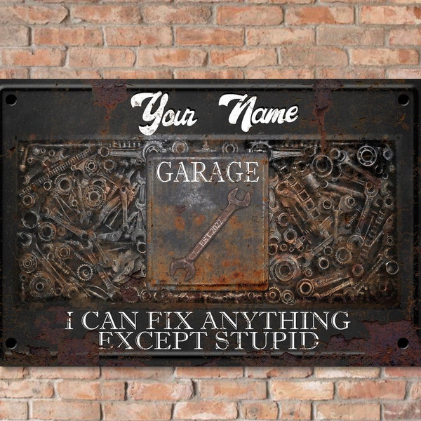 Custom Garage Sign, Personalized Workshop Sign, Can't Fix Stupid, Rust and Steel Design