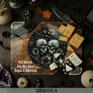 May include: A decorative wooden serving board with a skull design and the text "Til Death Do Us Part Angela & Spartacus". The board is surrounded by cheese, a knife, and decorative items. Design 4.