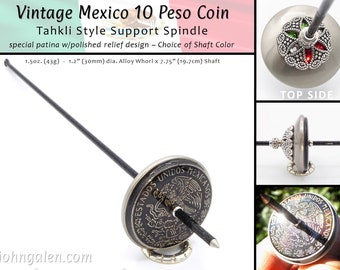 Tahkli-Style Support Spindle -Vintage Mexico 10 Peso - Choice of Shaft 10 Colors
