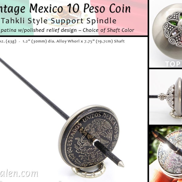 Vintage World Coin Tahkli-Style Support Spindle - Mexico 10 Peso - Choice of Shaft 10 Colors - FREE SHIPPING