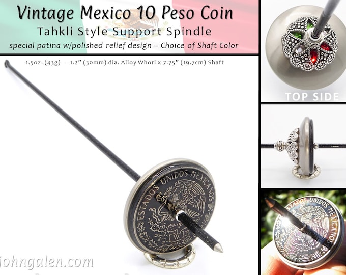 Vintage World Coin Tahkli-Style Support Spindle - Mexico 10 Peso - Choice of Shaft 10 Colors - FREE SHIPPING