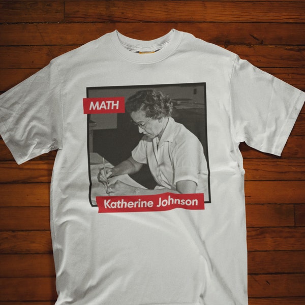 Katherine Johnson - Math / Computer - Black History Shirt