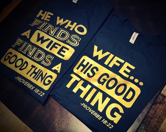 Finds A Wife... Finds Good Thing ... Wife... His Good Thing Christian Couple T Shirts - Gold and Black Proverbs 18:22 Edition