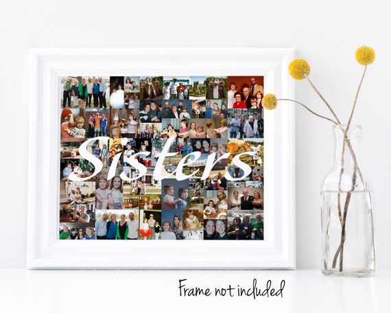 Gift for Sister - Personalized Sisters Photo Collage - Birthday Gift for Sister - Custom Made with Your Pictures!