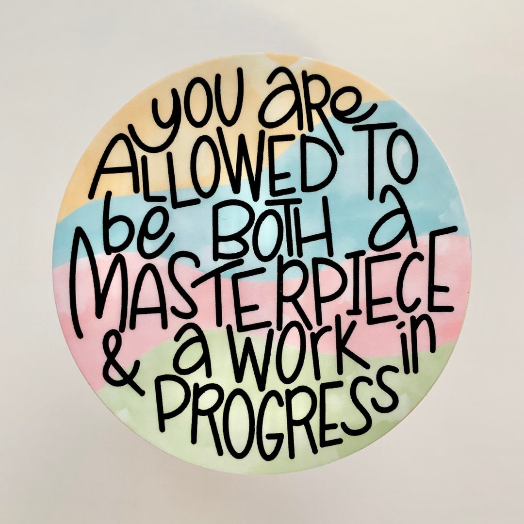 Vinyl Sticker - A Masterpiece & A Work in Progress - Etsy