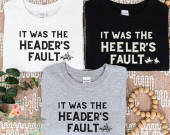 Lets Rope, Team Roping T-shirt, Headers Fault, Heelers Fault Tee, Roping Gift, Roping Shirt, Gift for Him, Roping Birthday, Rodeo tshirt