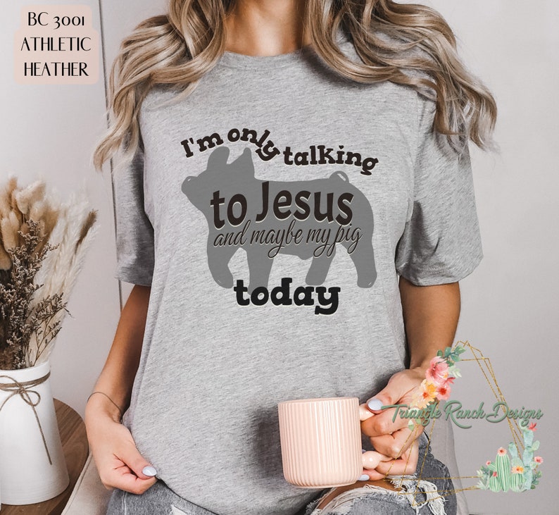 Show Pig T-shirt Livestock Tee Stock Show, Only Talking to Jesus, Show ...