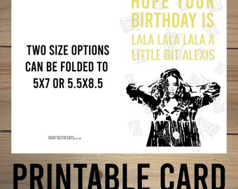 Karta okolicznościowa Schitt's Creek Alexis do wydrukowania - „Mam nadzieję, że Twoje urodziny to LALA LALA LALA Trochę Alexis”