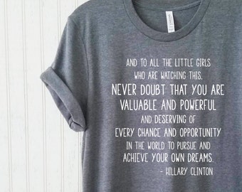 Never Doubt That You Are Valuable & Powerful Hillary Clinton Full Quote, Hillary Clinton Concession Speech, Feminism Quote, Women's March