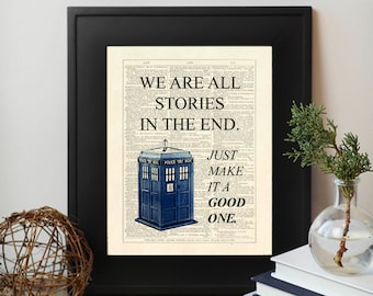 Dr Who, Tardis, We Are All Stories In The End. Just Make It A Good One. Dictionary Page INSTANT DOWNLOAD Wall Art Print
