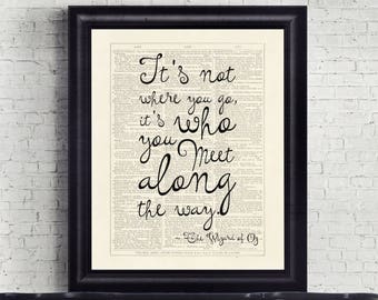 Wizard of Oz Quote, Dorothy, It's Not Where You Go, It's Who You Meet Along The Way, Dictionary Page INSTANT DOWNLOAD Wall Art Print Poster
