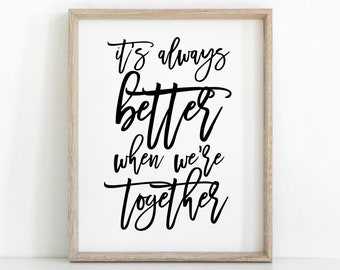 It's always better when we're together INSTANT DOWNLOAD Wall Art Print Poster 8 x 10