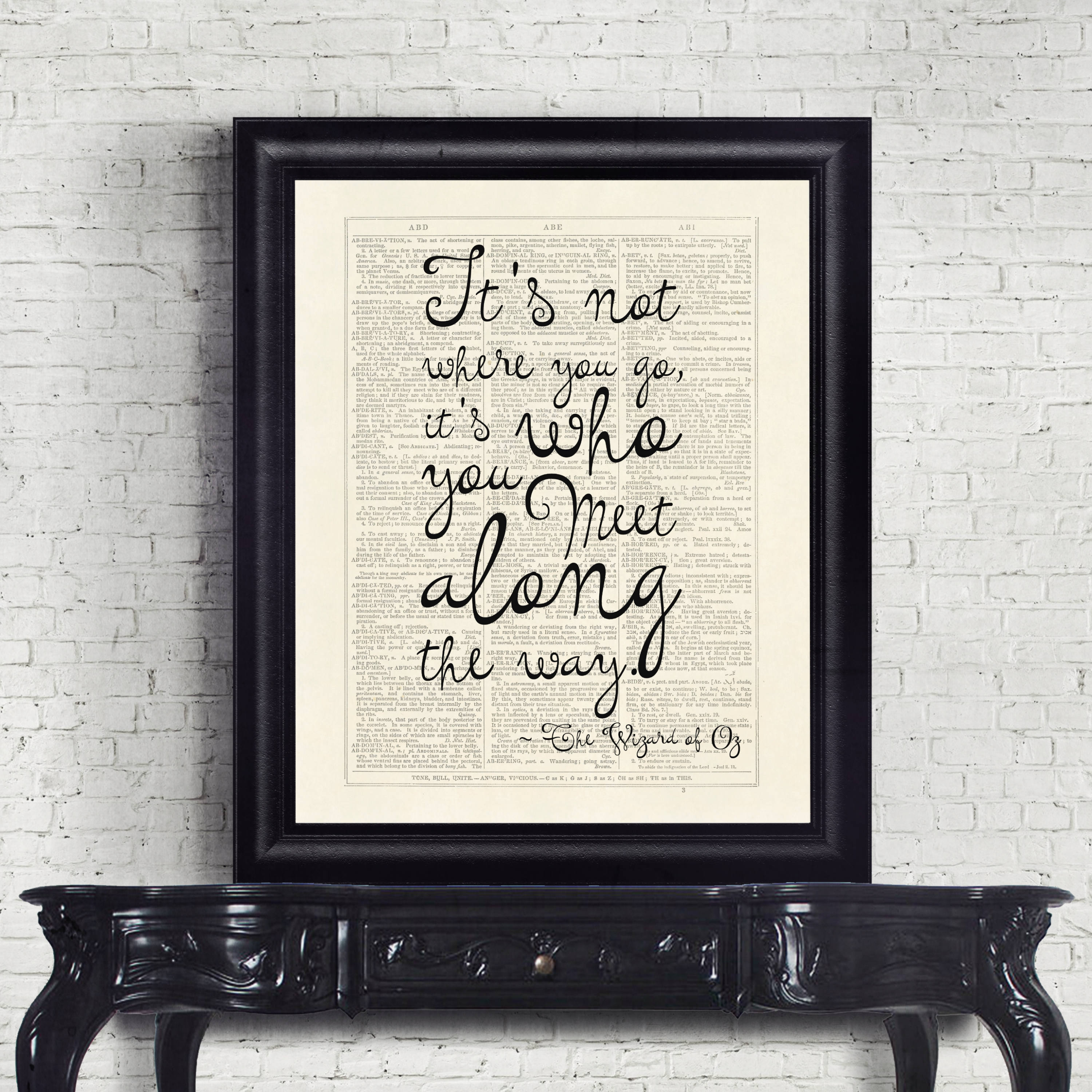 Wizard of Oz Quote, Dorothy, It's Not Where You Go, It's Who You Meet