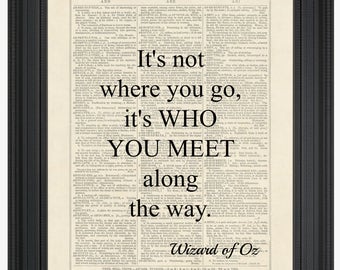Wizard of Oz Quote, Dorothy, It's Not Where You Go, It's Who You Meet Along The Way, Dictionary Page INSTANT DOWNLOAD Wall Art Print Poster