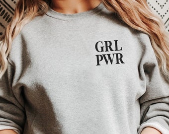 GRL PWR Sweatshirt, Girl Power Sweatshirt, Grl Pwr, Girl Power Shirt, Girl Power Sweatshirts