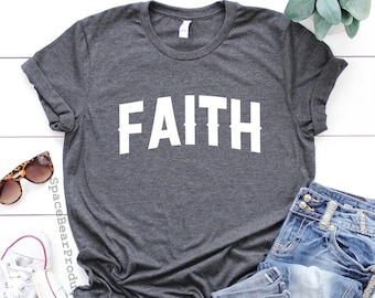 Faith T Shirt - Christian Shirt - Christian Sweatshirt - Faith Shirt - Christian Tee Shirt