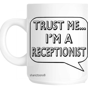 Trust me i&#39;m a receptionist gift mug shan662