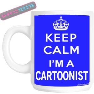 Keep Calm I&#39;m A Cartoonist Gift Mug shan720