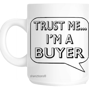 Trust Me I&#39;m A Buyer Gift Mug shan664