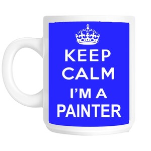Keep calm i&#39;m a painter gift mug shan267