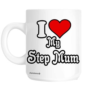 I Love My Step Mum Novelty Gift Mug shan586