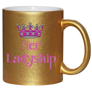 Her ladyship queen princess gift gold glitter mug h16