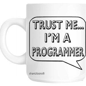 Trust me i&#39;m a programmer gift mug shan653