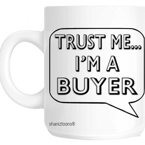 Trust Me I&#39;m A Buyer Gift Mug shan664
