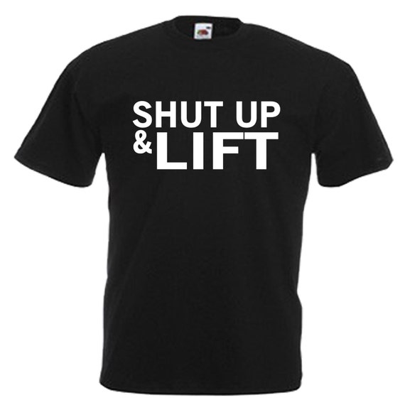 Shut up and Lift Adults Black T Shirt Sizes From Small 3XL | Etsy