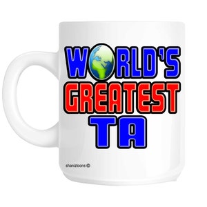 World&#39;s Greatest Teaching Teacher Assistant TA Gift Mug shan504