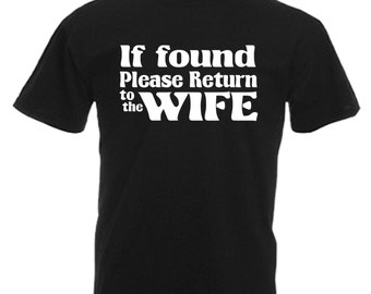 If Found Return To Wife Funny Husband Gift Adults Mens Black T Shirt Sizes From Small - 3XL