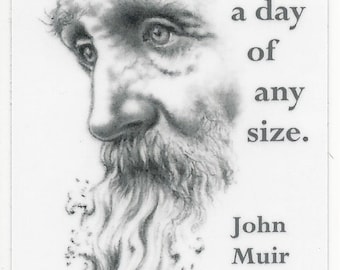 John Muir : Faites une journée de n’importe quelle taille. Aimant