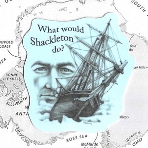 May include: A black and white illustration of a ship and a man's face with the text "What would Shackleton do?" superimposed on a light blue background.