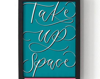 Take up space print - international women’s day gift