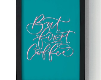 But first, coffee - colourful wall art - teal and pink print