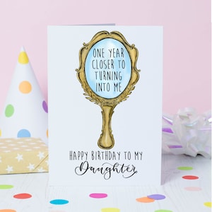 Birthday card for daughter one year closer to turning into me happy birthday daughter image 1