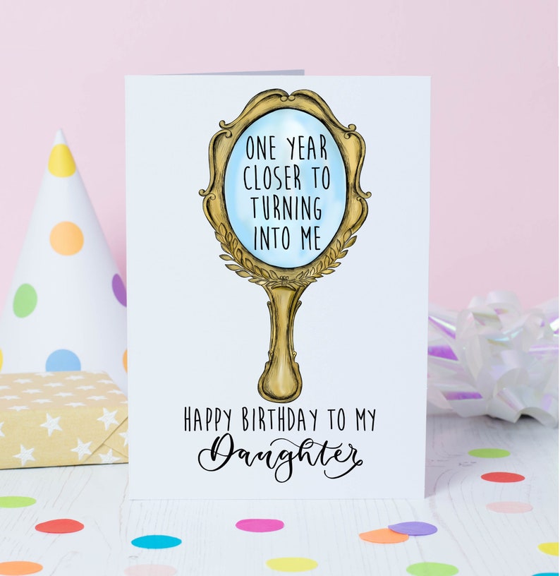 Birthday card for daughter one year closer to turning into me happy birthday daughter image 1