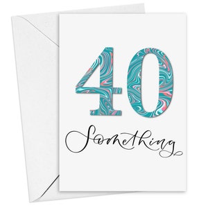 40 something birthday card - 41st, 42nd, 43rd, 44th, 45th, 46th, 47th, 48th, 49th birthday