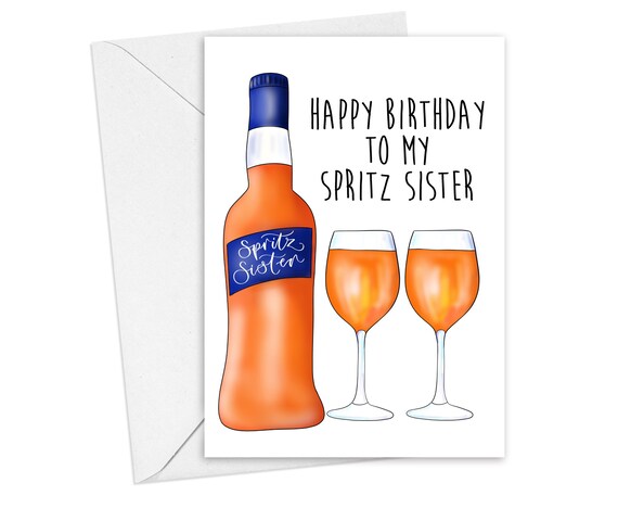 Happy Birthday To My Spritz Sister Send Card Direct