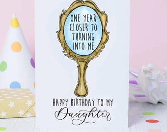 Funny Birthday Card for Daughter from mum: one year closer to turning into me
