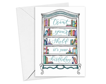 Book lover birthday card -  treat your shelf it’s your birthday - birthday card for bookworms