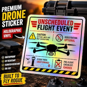 May include: A holographic vinyl drone sticker with the text "UNSCHEDULED FLIGHT EVENT". The sticker features a drone illustration and humorous warnings about altitude limits and pre-flight checklists. The sticker is waterproof, UV resistant, scratch resistant, and die-cut.