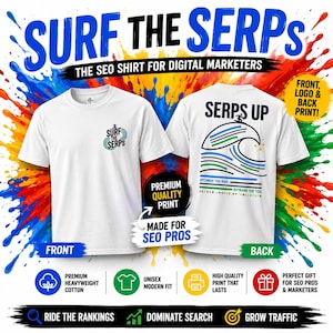 May include: A white t-shirt shown from the front and back. The front features a small logo with the text SURF THE SERPS. The back displays a large graphic of a wave with the text SERPS UP, OPTIMIZE THE RIDE, OUTRANK THE TIDE, and SEARCH ENGINE OPTIMIZATION.