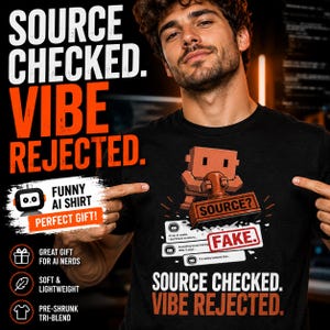 May include: A black t-shirt featuring a graphic of a pixelated brown robot stamping a document with the text SOURCE? and FAKE. Below the graphic, the text reads SOURCE CHECKED. VIBE REJECTED. The design includes speech bubbles with AI-related text.