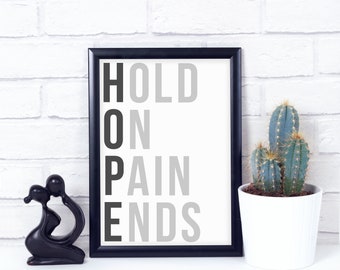 HOPE | Hold on, Pain Ends digital printable wall art downloadable file | Recovery | Sobriety | Inspirational