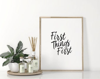 First things first digital printable art downloadable file | Recovery | Sobriety | Inspirational sayings and quotes