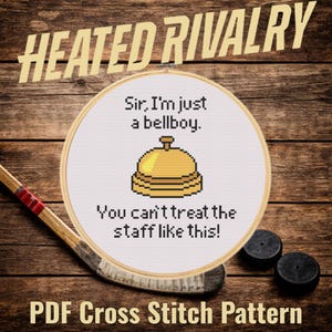 May include: A cross-stitch pattern with the text "Sir, I'm just a bellboy. You can't treat the staff like this!" and a bell graphic. The words "HEATED RIVALRY" and "PDF Cross Stitch Pattern" are also visible. A hockey stick and pucks are in the background.