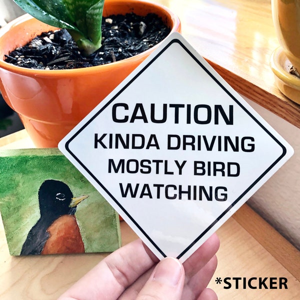 Caution Kinda Driving, Mostly Bird Watching sticker - Funny, white die-cut sticker for cars and windows, perfect for any birder!