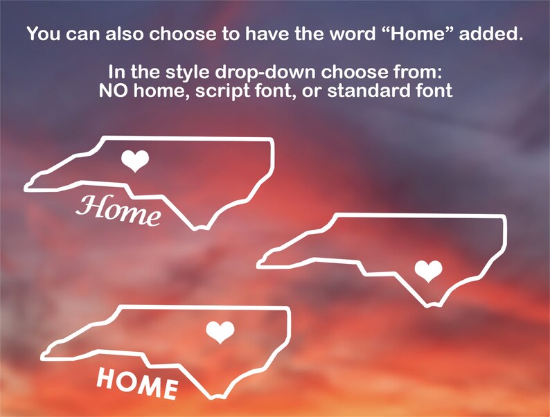 May include: Three different styles of North Carolina state outline with a heart in the center. The top outline says "Home" in a script font. The middle outline has a heart and no text. The bottom outline says "HOME" in a standard font.